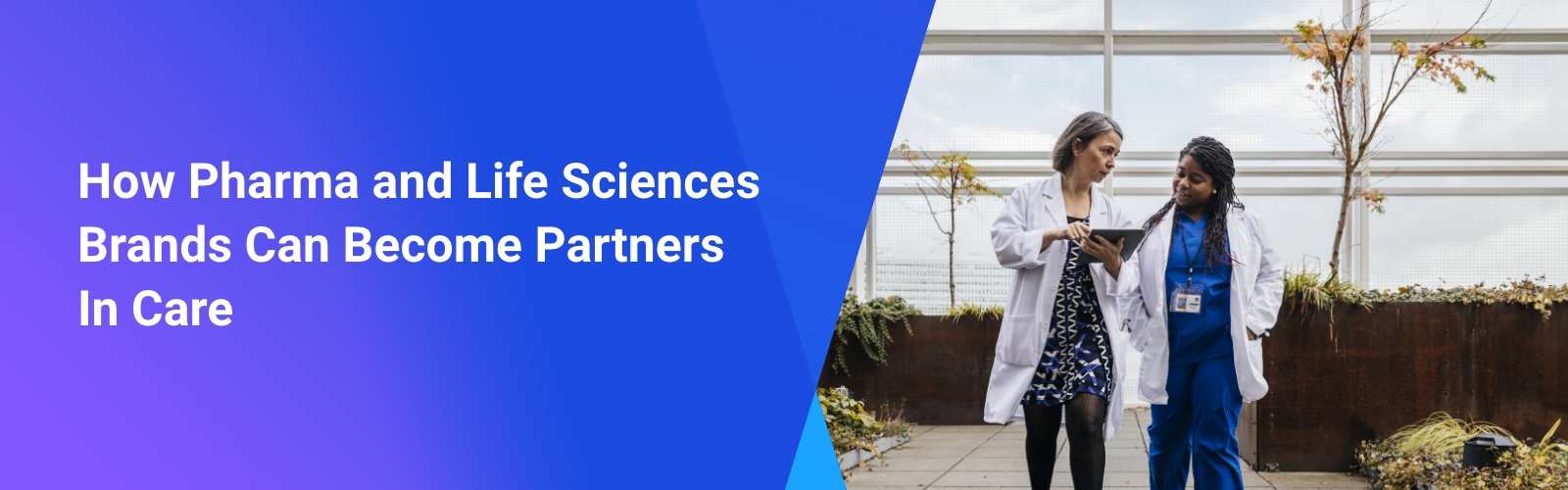 How Pharma and Life Sciences Can Become Partners In Care